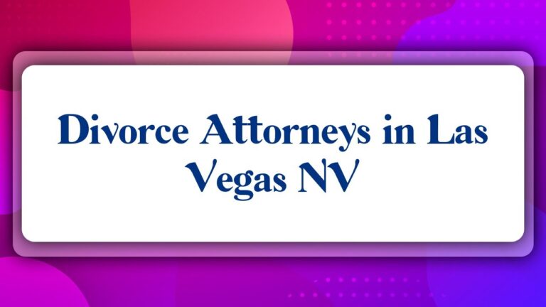 Find a Divorce Attorney in Las Vegas Near Me 2024